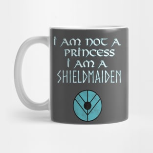 I Am not a Princess I am a Shieldmaiden Mug
